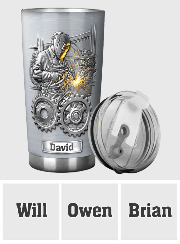 Strong Ones Become Welder - Personalized Welder Tumbler
