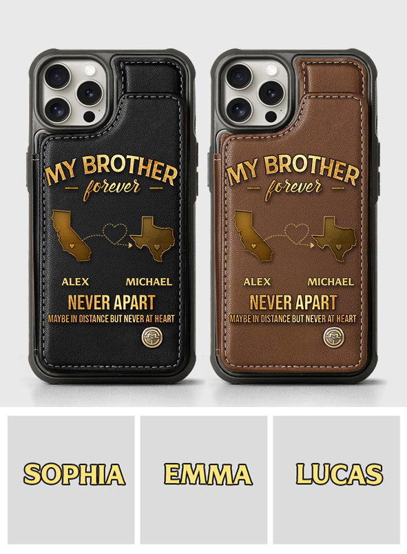 My Brother/ Sister/ Son... Forever, Never Apart Maby In Distance But Never At Heart - Personalized Sibling Wallet Phone Case
