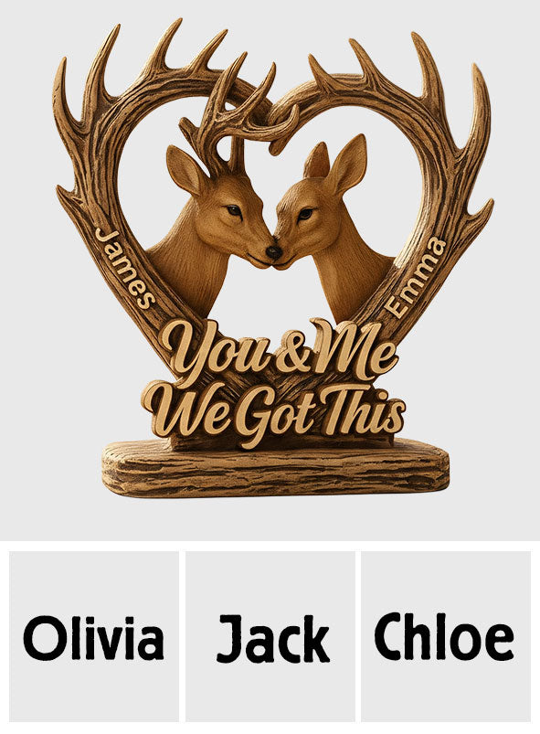 You And Me We Got This Deer Hunting - Personalized Hunting Custom Shaped Wood Plaque