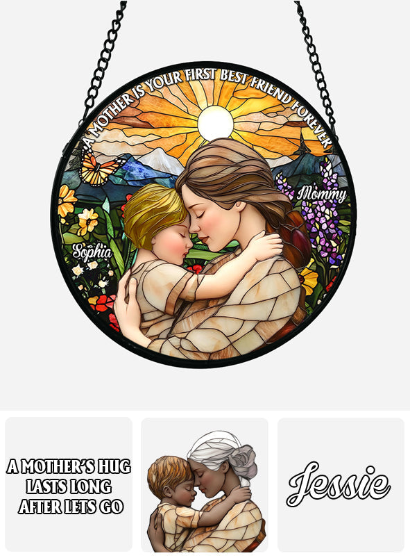 A Mother Is Your First Friend Forever - Personalized Mother Stained Glass Suncatcher