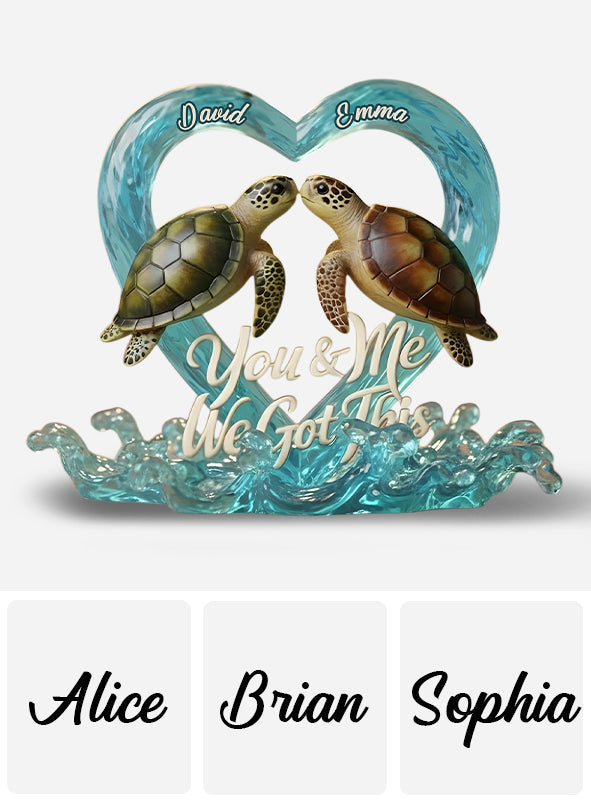 You And Me We Got This Turtle Couple - Personalized Turtle Custom Shaped Acrylic Plaque