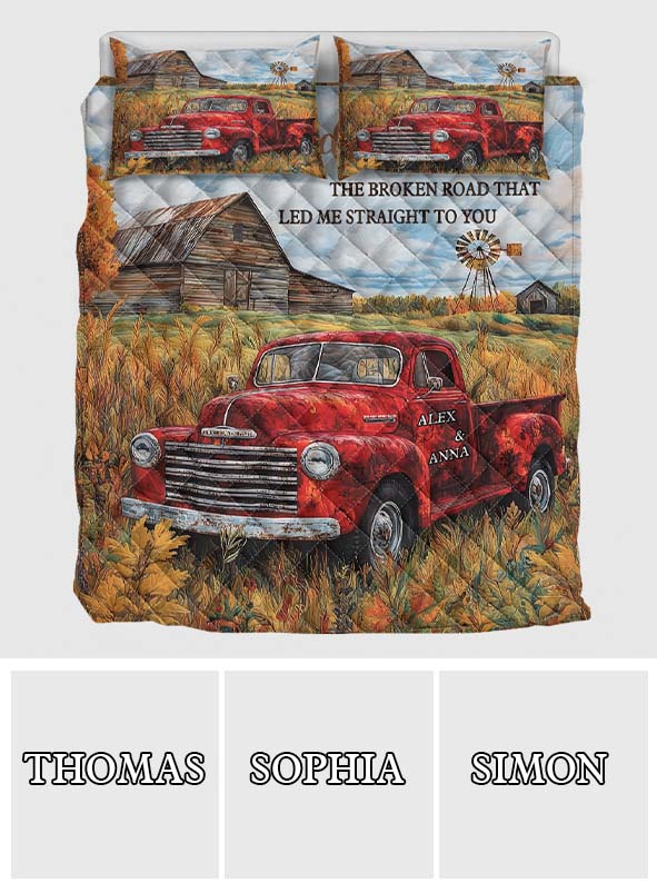 God Blessed The Broken Road That Led Me Straight To You - Personalized Farmer Quilt Set