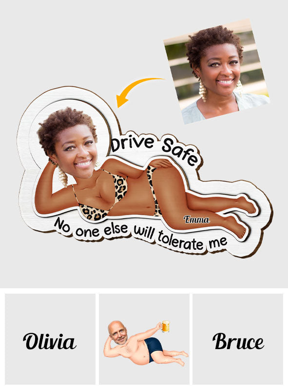 Drive Safe, No One Else Will Tolerate Me - Personalized Couple Shaped Car Visor Clip