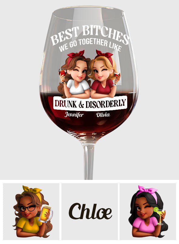 We Go Together Like Drunk & Disorderly - Personalized Bestie Wine Glass With Long Stem