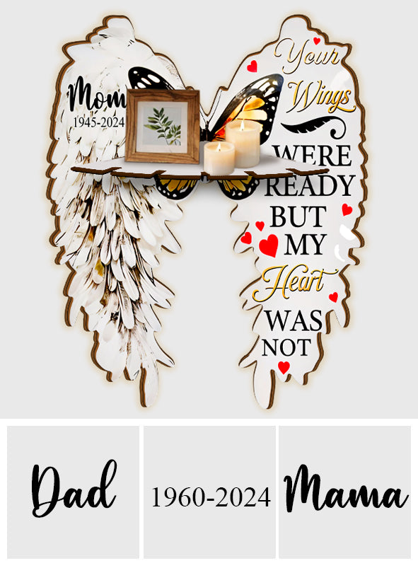 Your Wings Were Ready But My Heart Was Not - Personalized Memorial Corner Rack