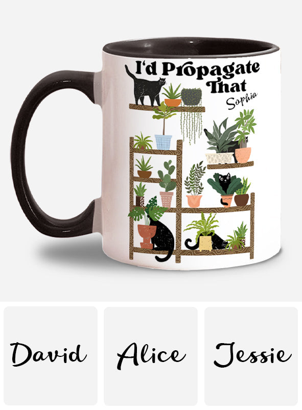 I'd Propagate That - Personalized Gardening Accent Mug