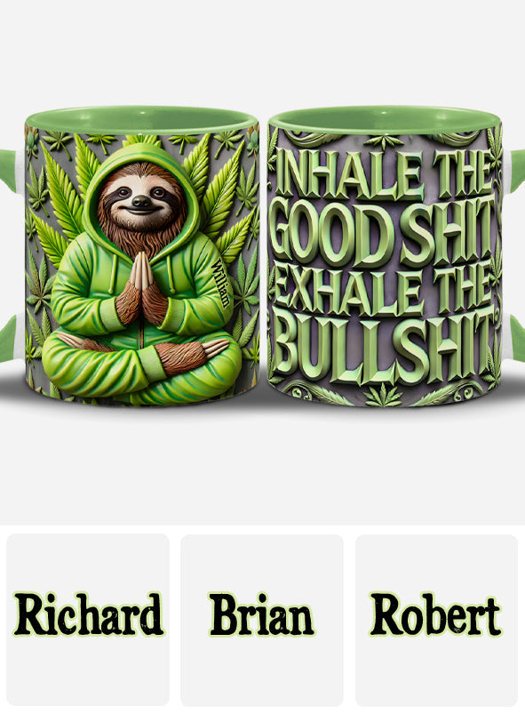 Inhale The Goodshit - Personalized Weed Accent Mug