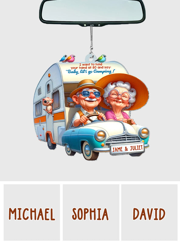 I Want to Hold Your Hand at 80 And Say Baby Let's Go Camping - Personalized Camping Car Ornament
