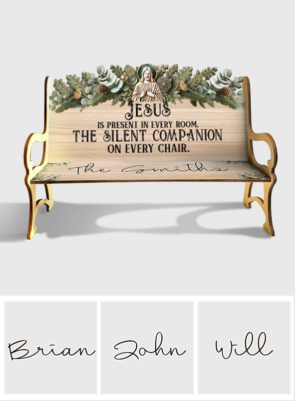 Jesus Is Present In Every Room - Personalized Christian Wooden Bench
