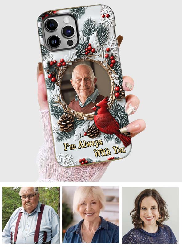 I'm Always With You - Personalized Memorial Full Print Phone Case