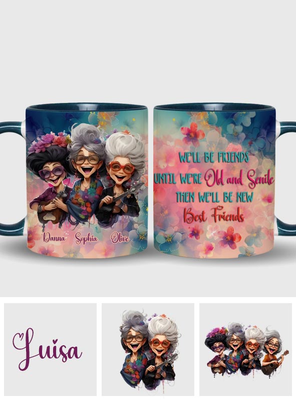 We'll Be Friends Until We're Old And Senile - Personalized Bestie Accent Mug