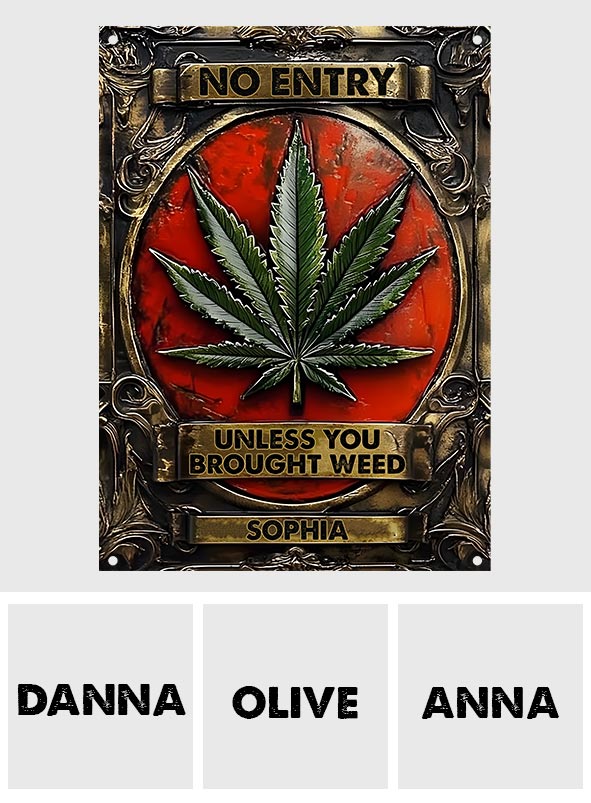 No Entry Unless You Brought Weed - Personalized Weed Rectangle Metal Sign