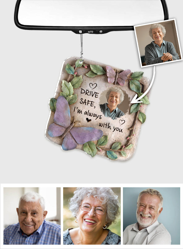 Drive Safe I'm Always With You - Personalized Memorial Car Ornament