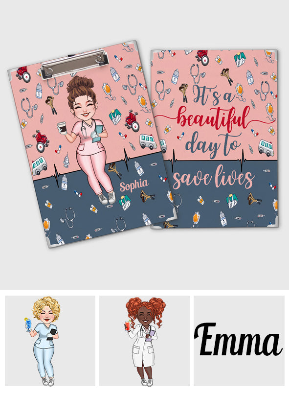 It’s A Beautiful Day To Save Lives - Personalized Nurse Clipboard