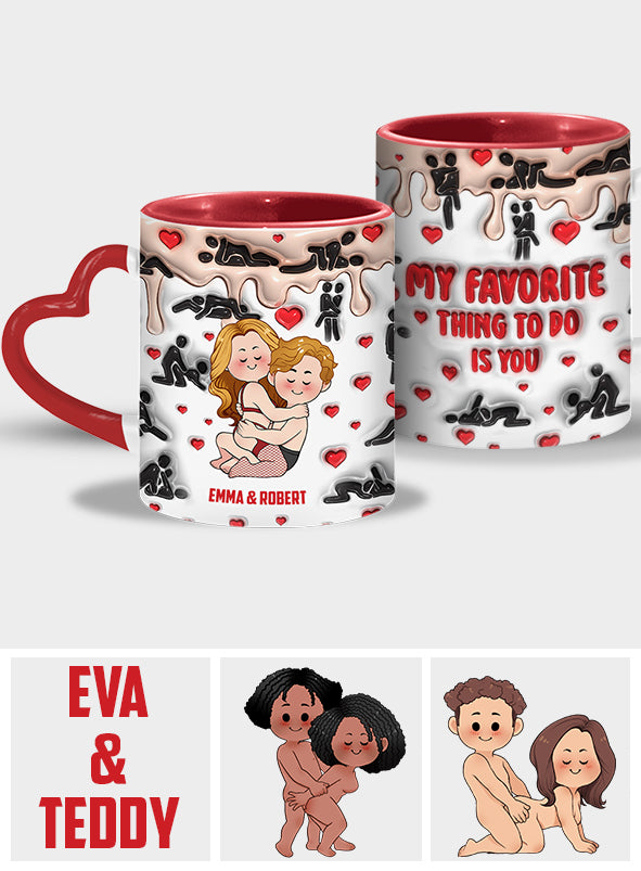 My Favorite Thing To Do Is You - Personalized Couple Heart Handle Mug
