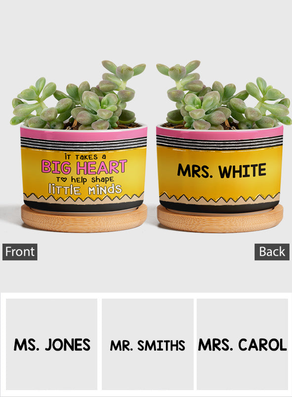 It Takes A Big Heart To Help Shape Little Minds Pencil - Personalized Teacher Ceramic Plant Pot