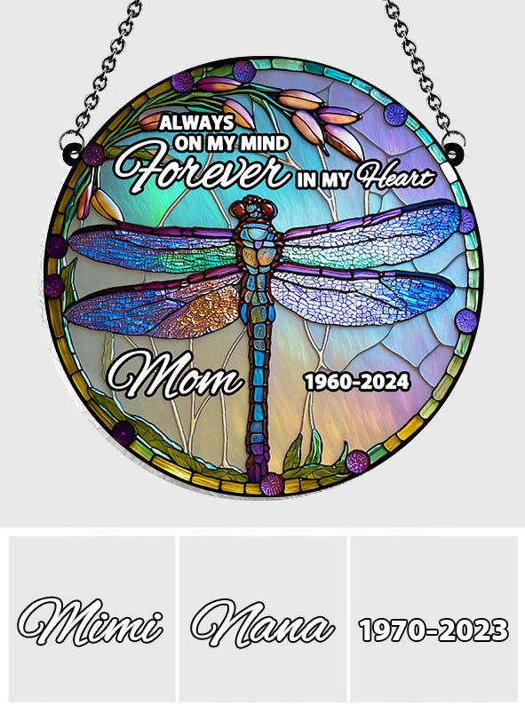 Always On My Mind Forever In My Heart - Personalized Memorial Window Hanging Suncatcher Ornament