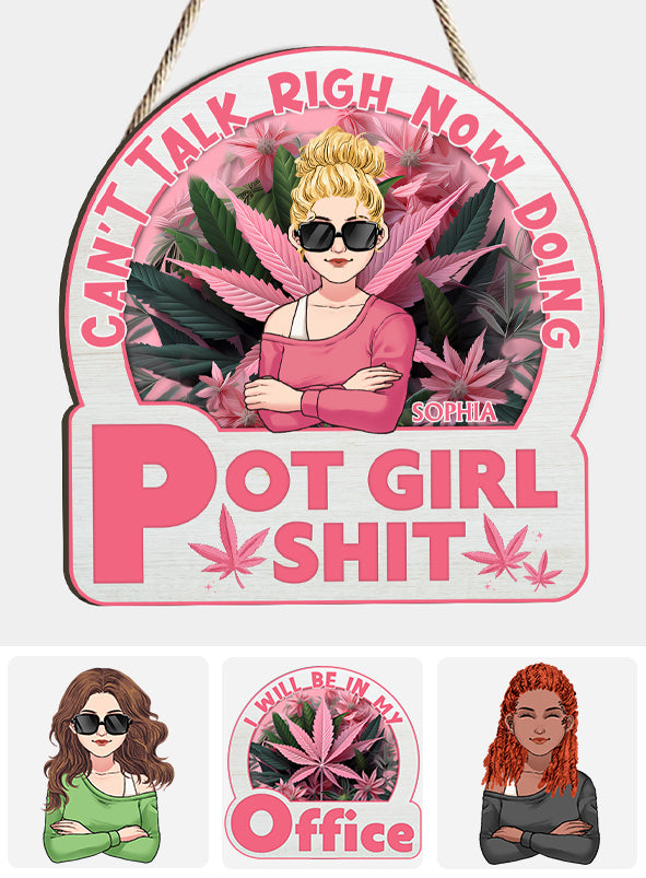 Can't Talk Right Now Doing Pot Girl Shit - Personalized Weed Custom Shaped Wood Sign