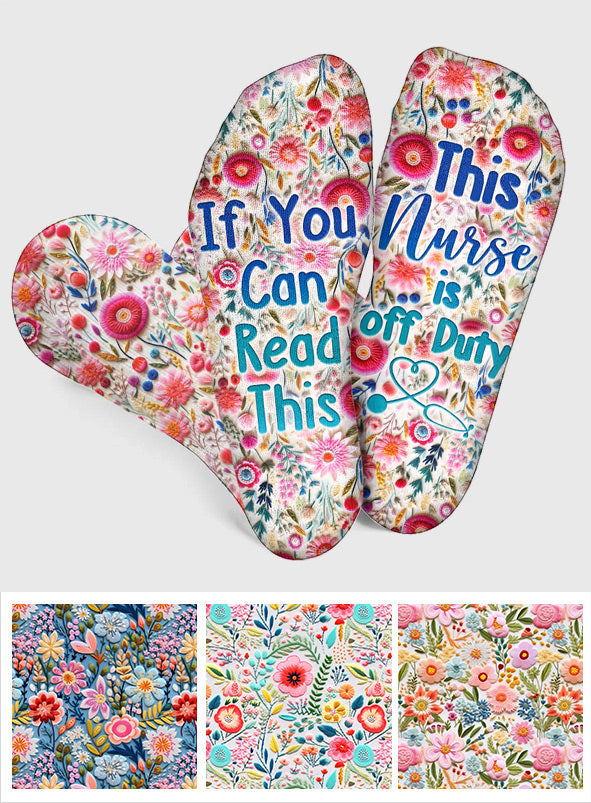 If You Can Read This This Nurse Is Off Duty Floral - Personalized Nurse Socks