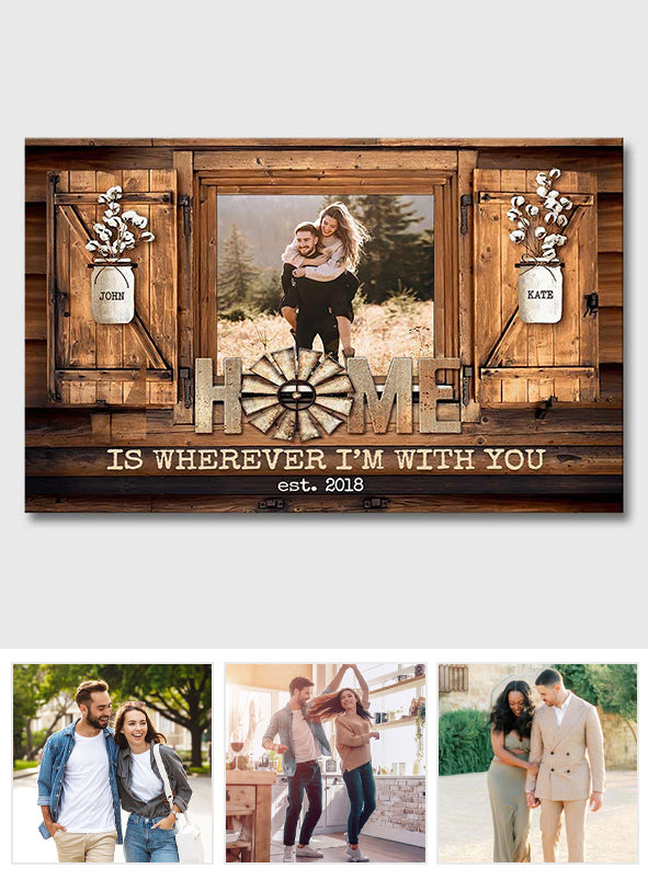 Home Is Where I’m With You - Personalized Couple Canvas And Poster