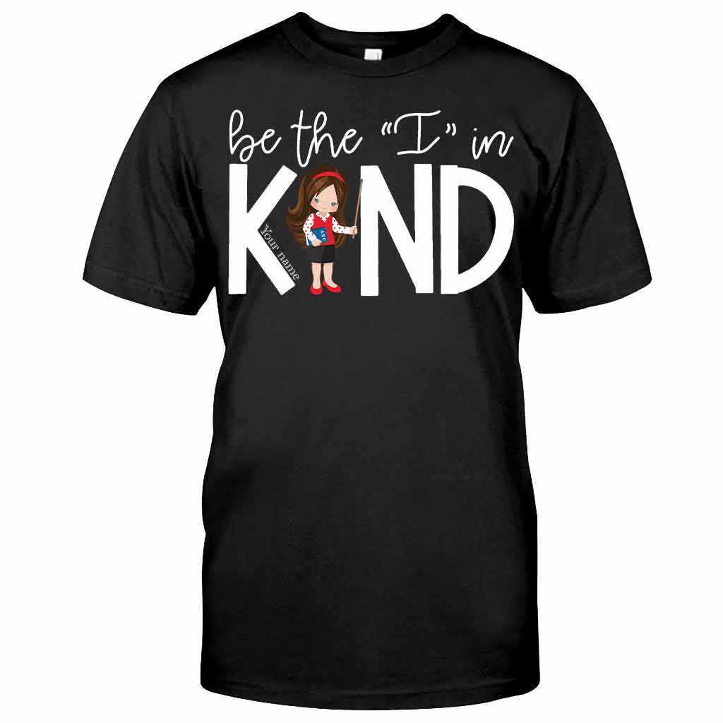 Be The I In Kind - Teacher Personalized T-shirt And Hoodie
