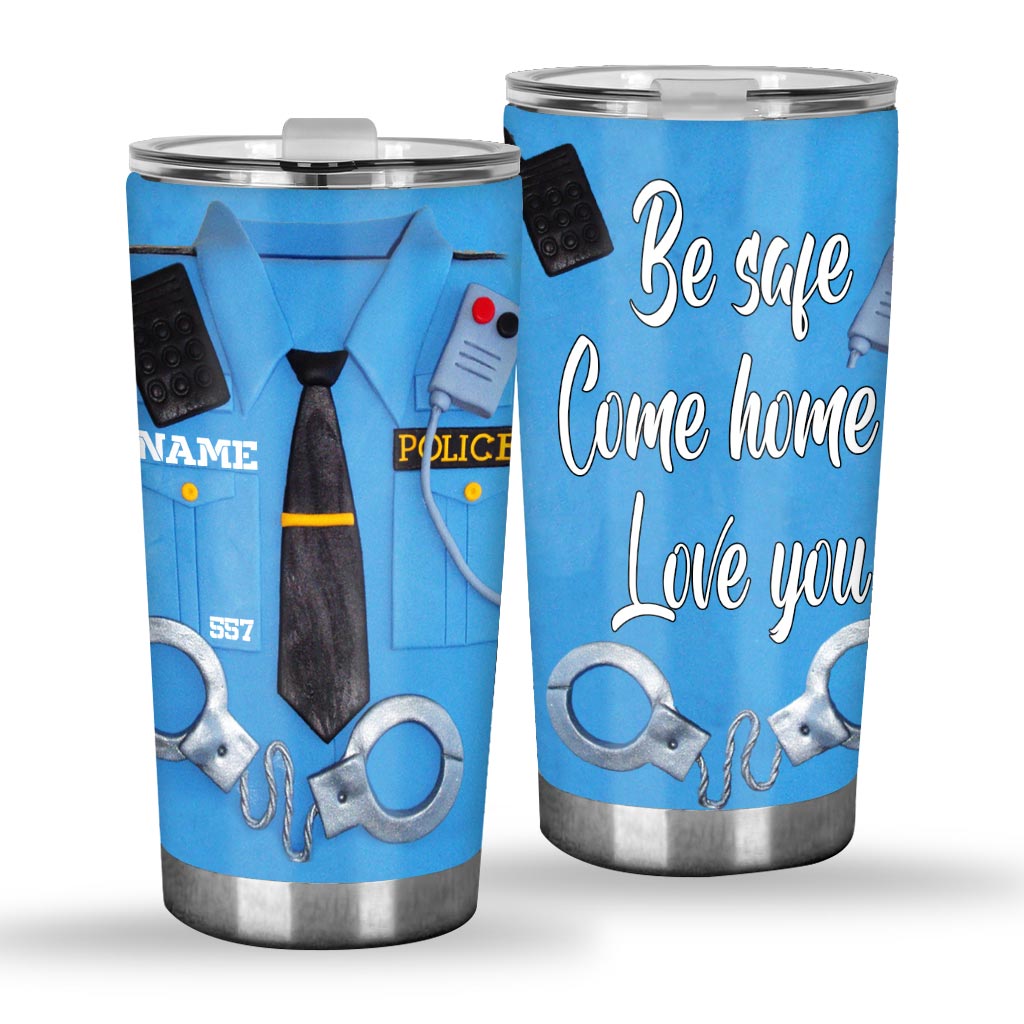 Be Safe Come Home - Police Personalized Tumbler