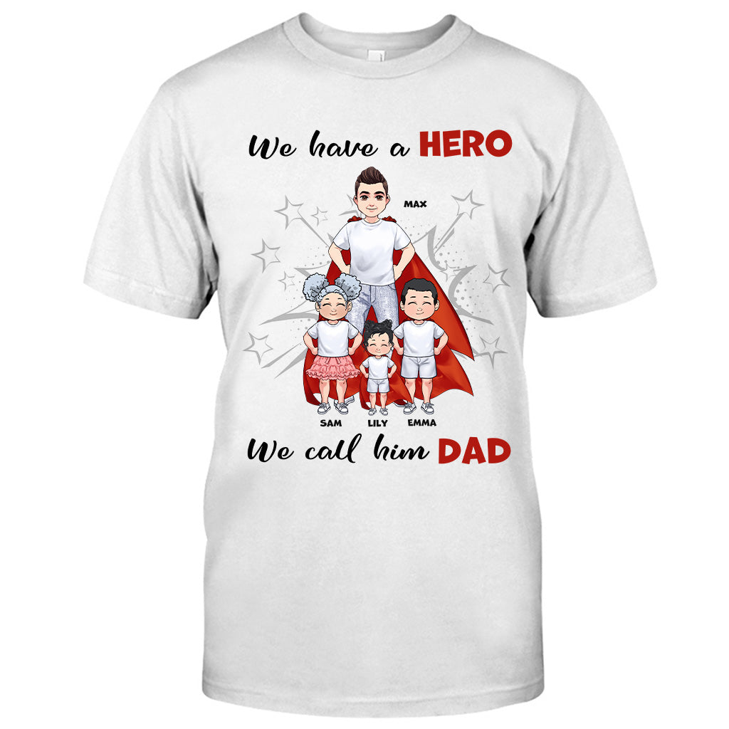 We Have A Hero - Gift for dad, grandpa, brother, uncle - Personalized T-shirt And Hoodie