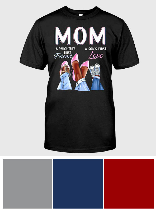 Mom First Friend First Love - Mother T-shirt And Hoodie 082021