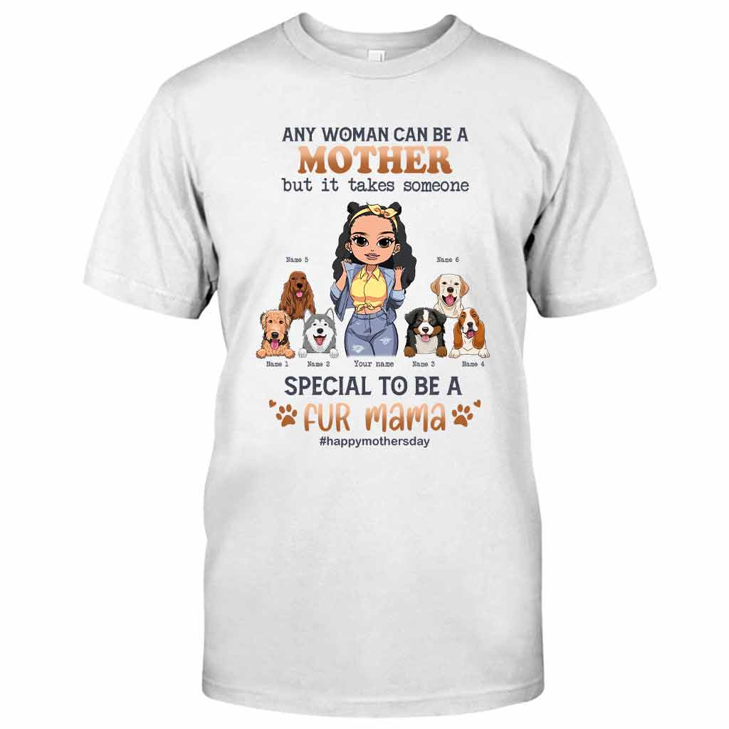 Any Woman Can Be A Mother Special Dog Mom - Personalized Dog T-shirt and Hoodie