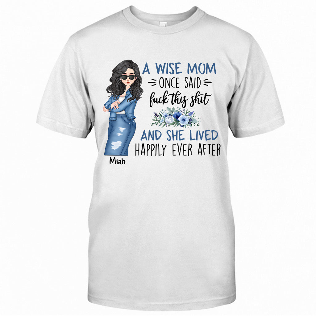 A Wise Mom Once Said - Personalized Mother T-shirt and Hoodie