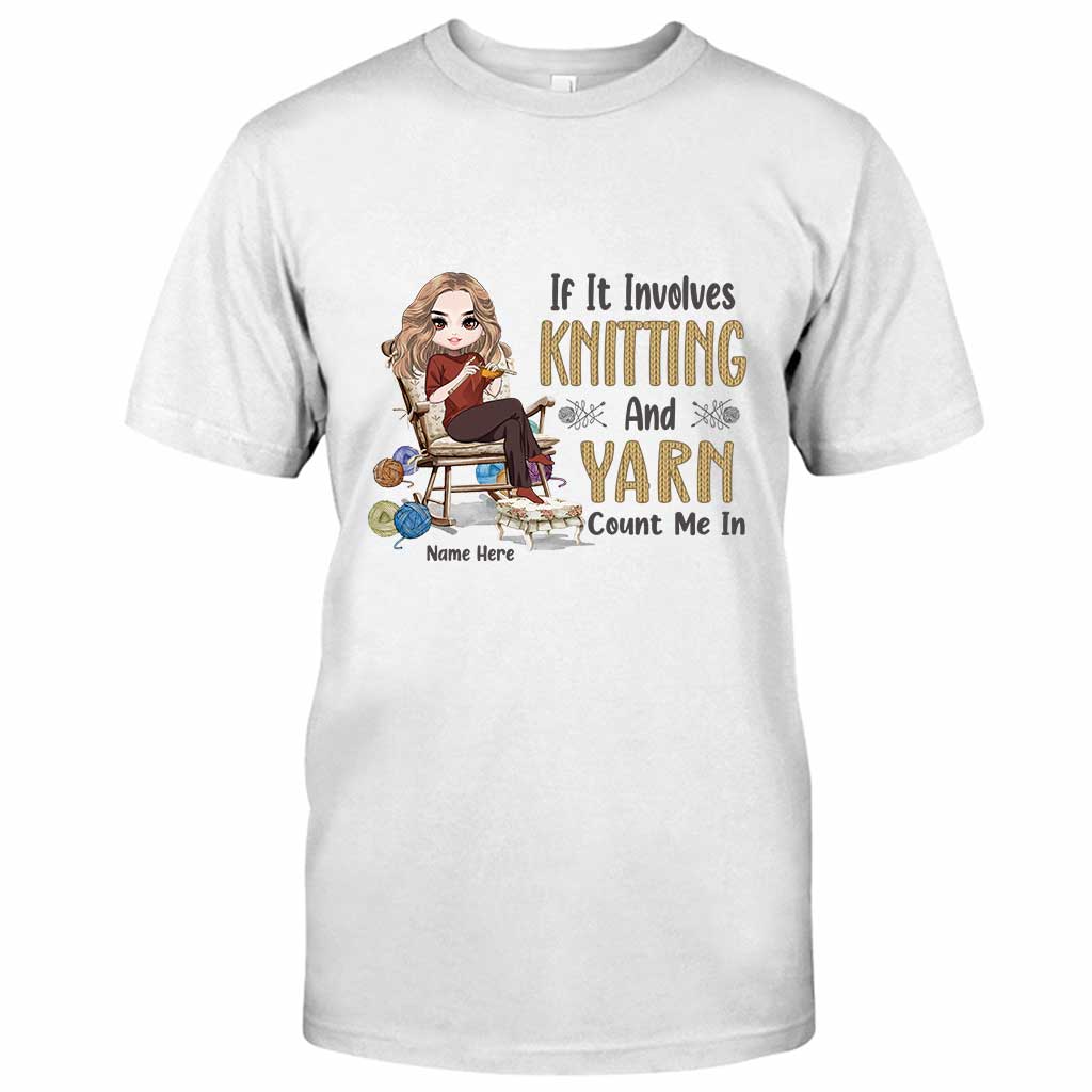 If Involves Knit And Yarn Count Me In - Personalized Knitting T-shirt and Hoodie