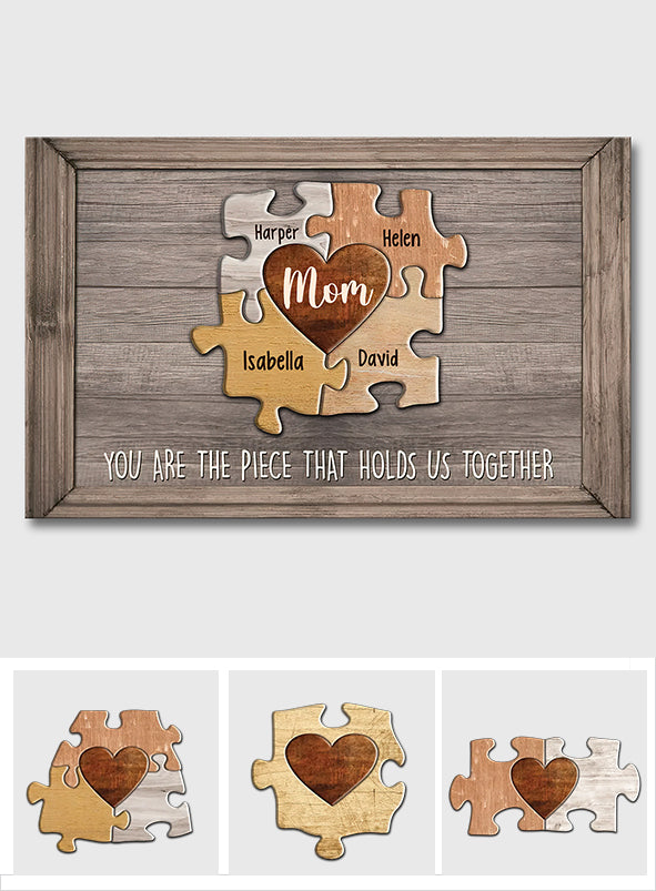 You Are The Piece That Holds Us Together - Personalized Mother's Day Mother Canvas And Poster
