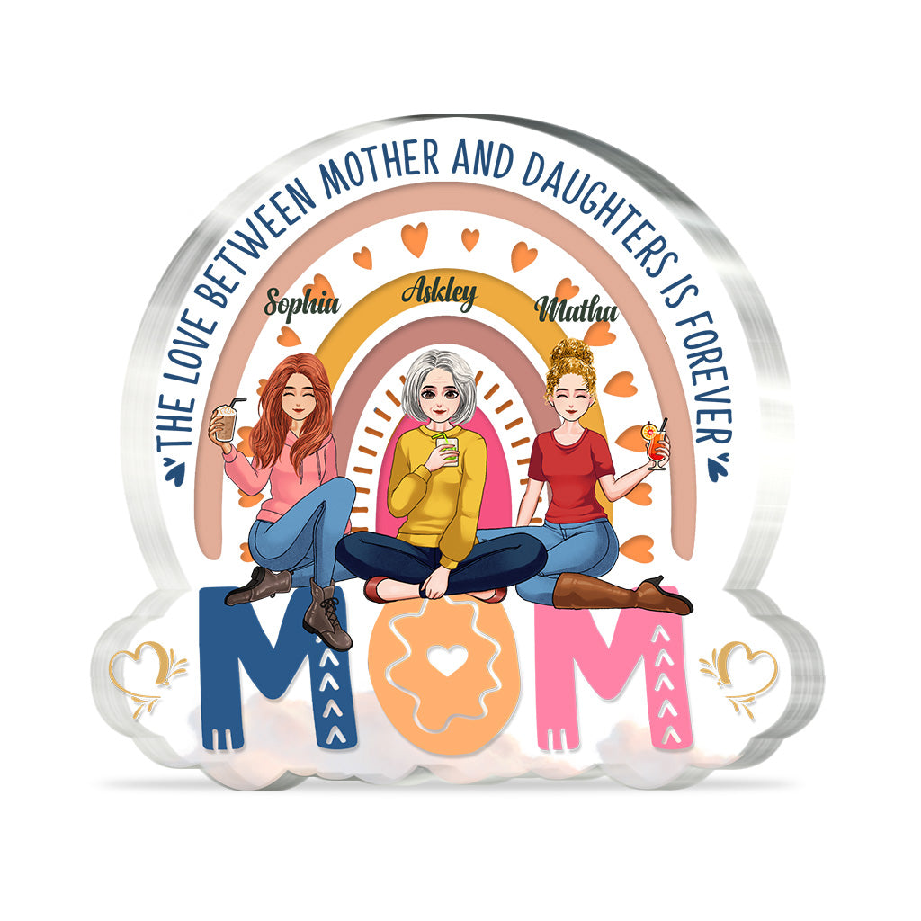 The Love Between Mother Daughter Is Forever - Personalized Mother Custom Shaped Acrylic Plaque