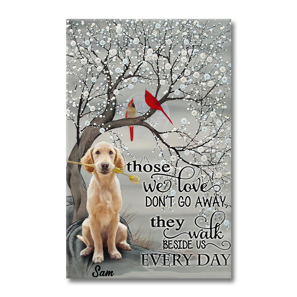 Those We Love Don't Go Away They Walk Beside Us Everyday - Personalized Dog Canvas And Poster