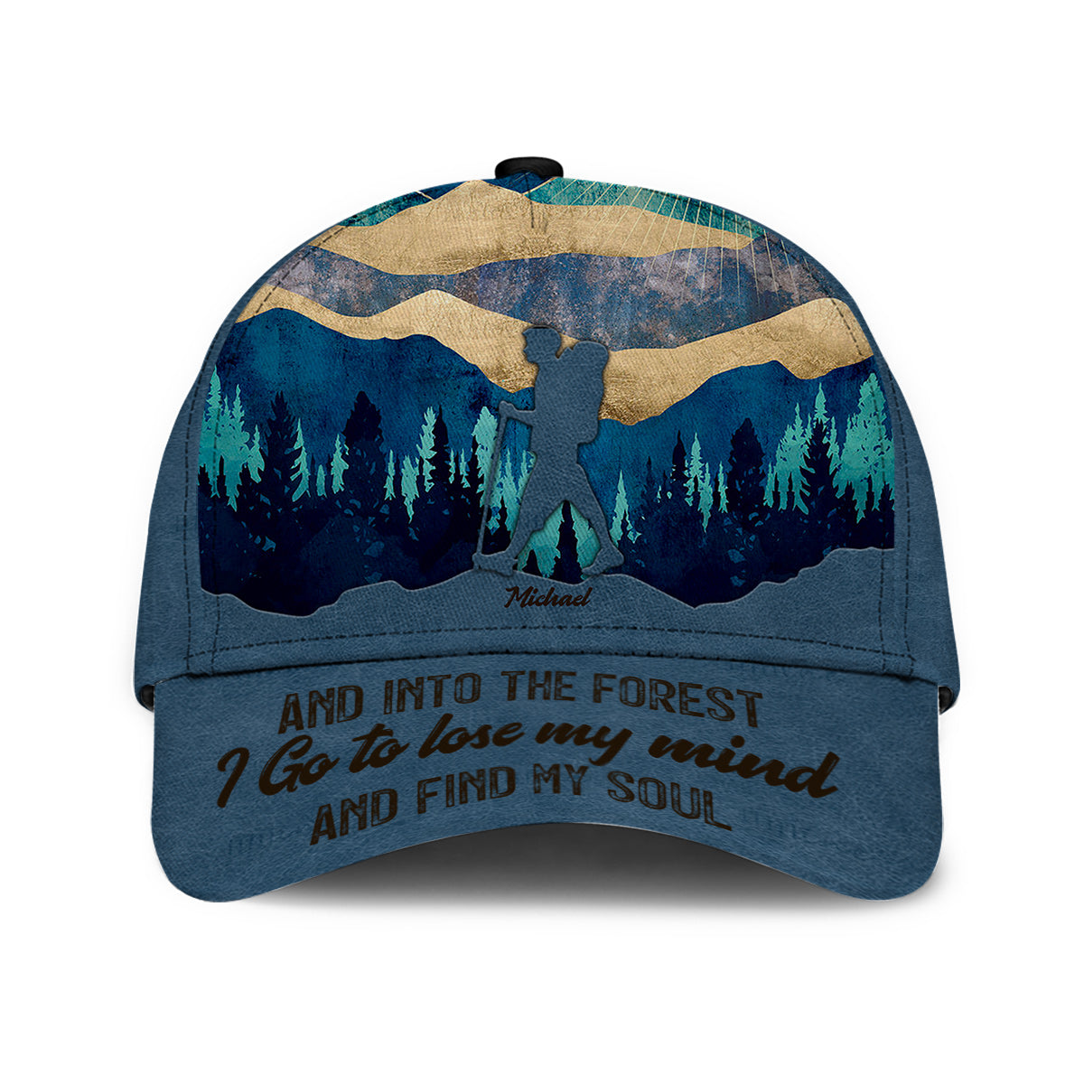 And Into The Forest I go - Personalized Hiking Classic Cap