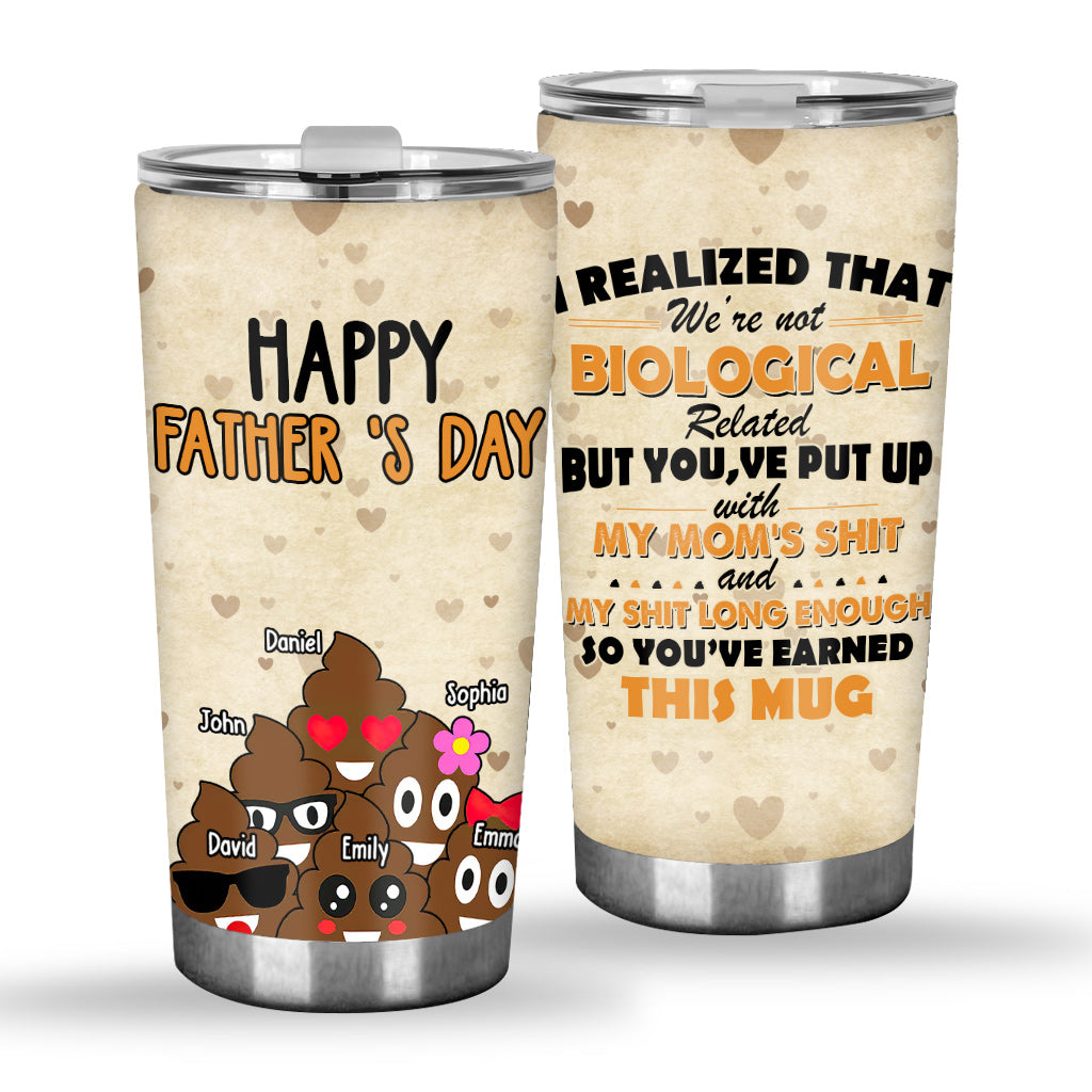 I Realized That We're Not Biological Related - Personalized Father Tumbler