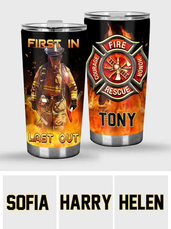 First In Last Out - Personalized Firefighter Tumbler