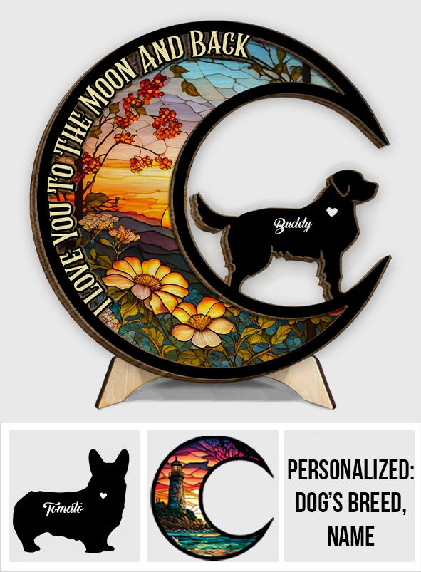 I Love You To The Moon And Back - Gift for dog lovers - Personalized 2 Layered Wood Sign / Wood Plaque