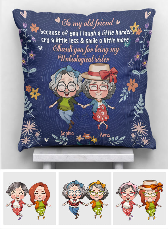 To My Old Friend Because Of You I Laugh A Little Harder - Personalized Bestie Throw Pillow