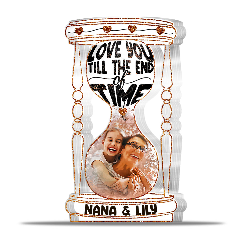 Till The End Of Time - Personalized Grandma Custom Shaped Acrylic Plaque