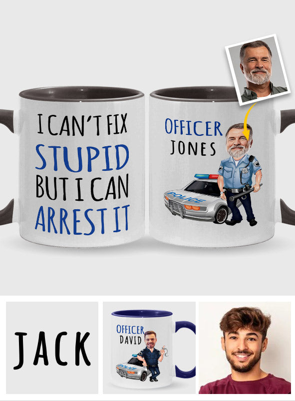 I Can't Fix Stupid - Personalized Police Officer Accent Mug
