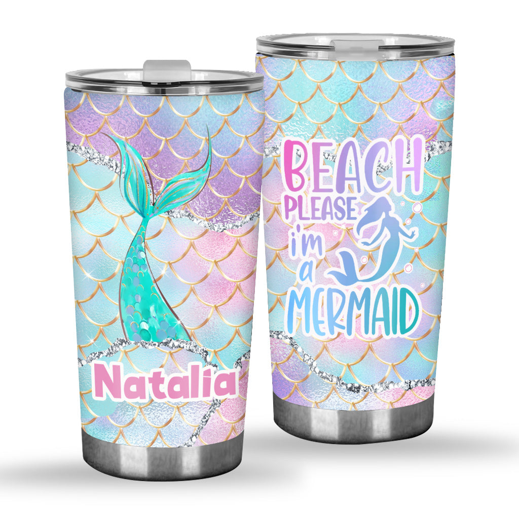 Beach Please I'm A Mermaid - Personalized Sea Lover Tumbler