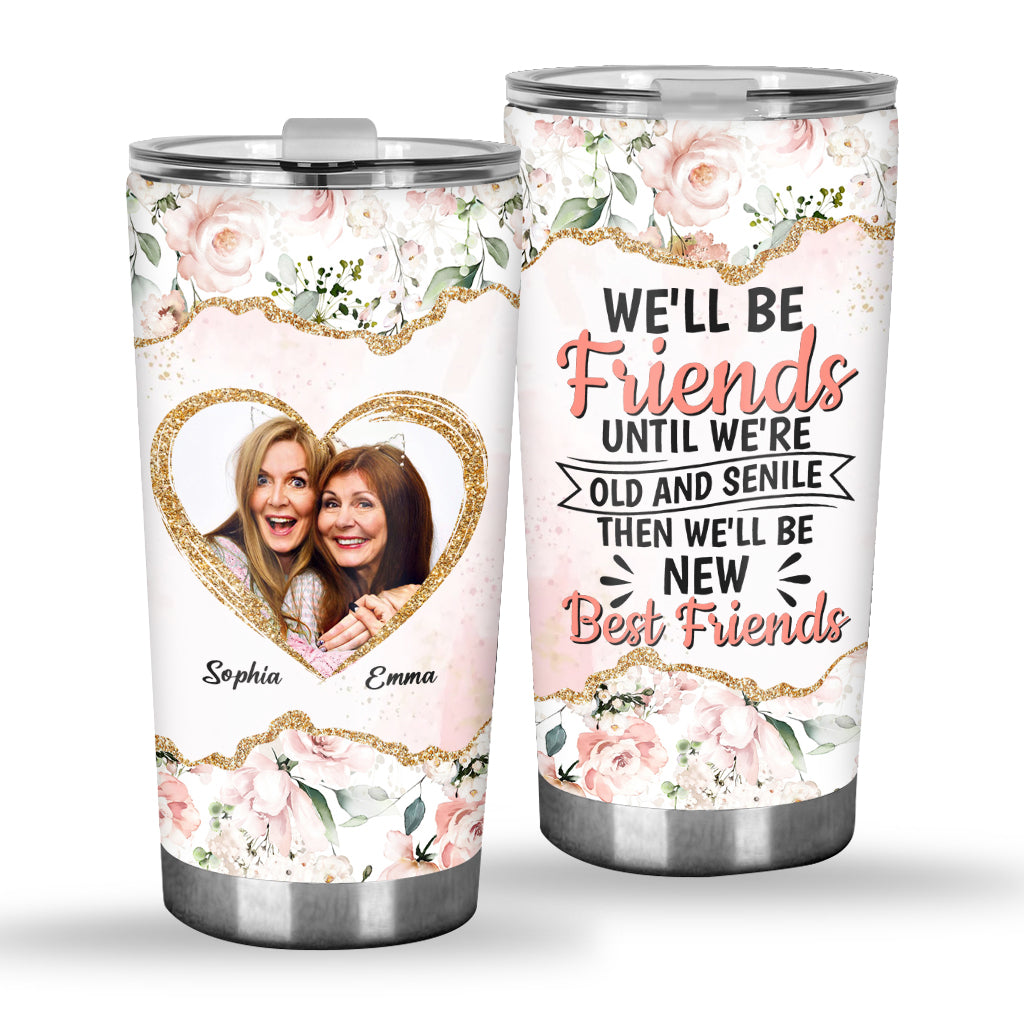 We'll Be Friends - Personalized Bestie Tumbler