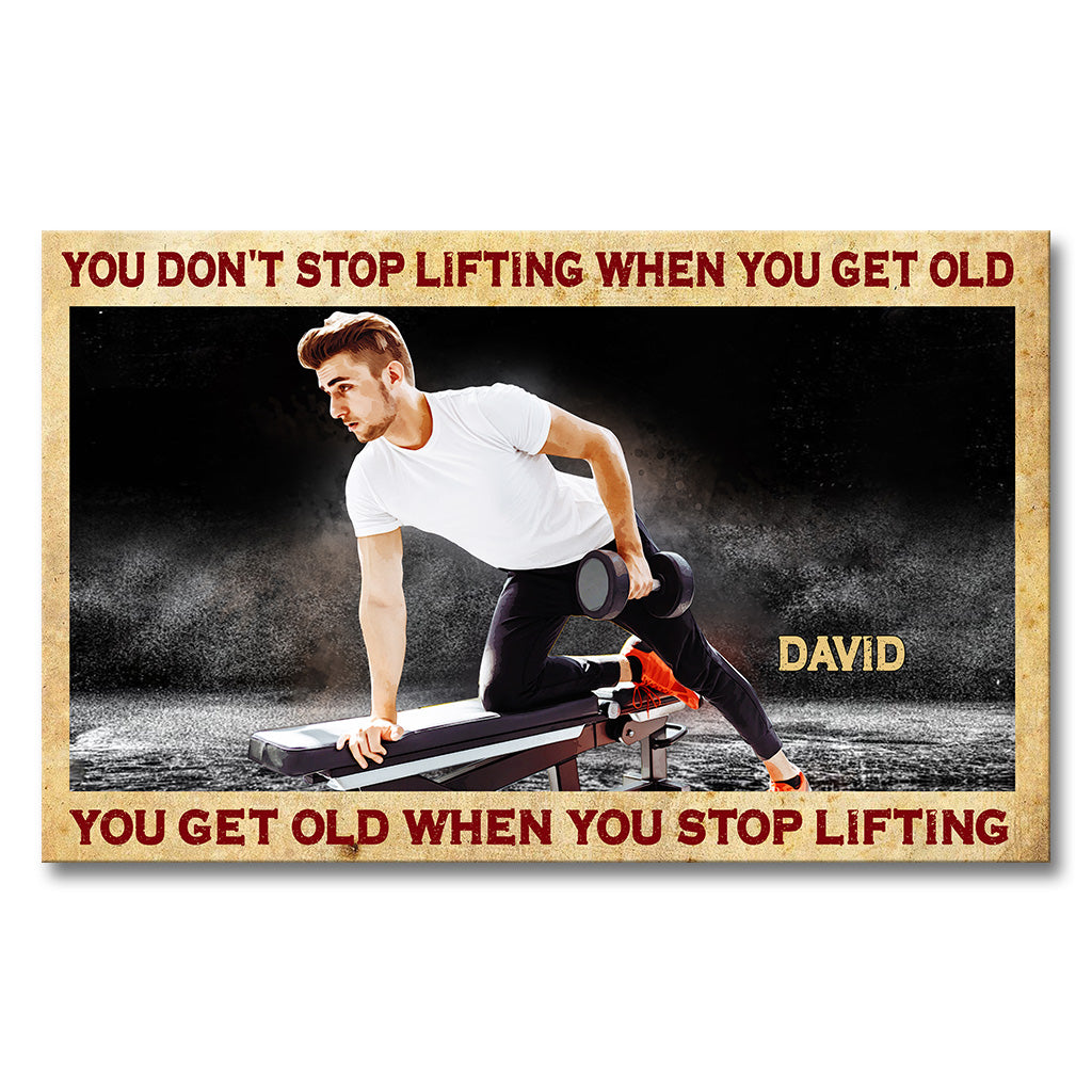 You Don't Stop Lifting When You Get Old - Personalized Fitness Canvas And Poster