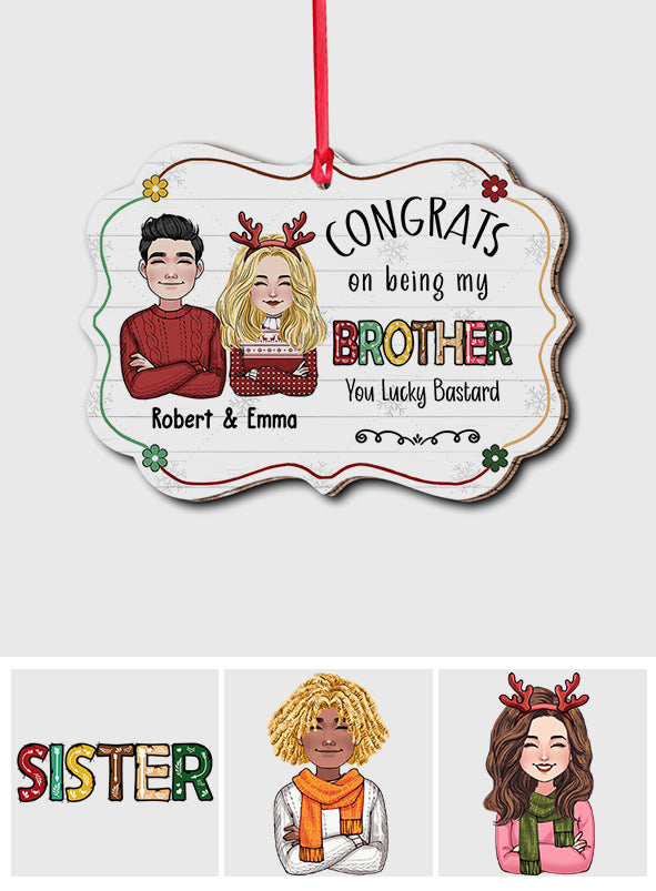 Congrats On Being My Brother/Sister - Personalized Sibling Ornament