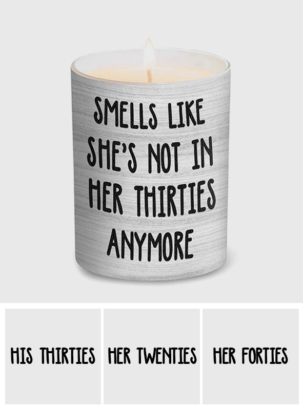Smells Like She's Not In Her Thirties Anymore - Personalized Birthday Candle With Wooden Lid