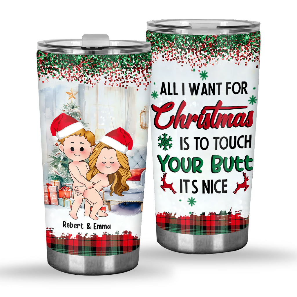 All I Want For Christmas Is To Touch Your Butt It’s Nice - Personalized Couple Tumbler