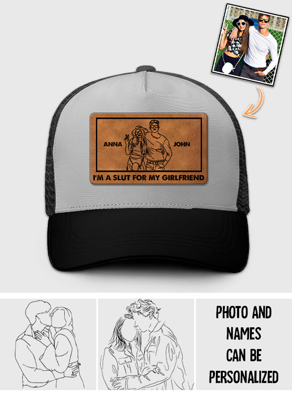 I'm A Slut For My Girlfriend - Boyfriend and Girlfriend gift for boyfriend - Personalized Trucker Hat