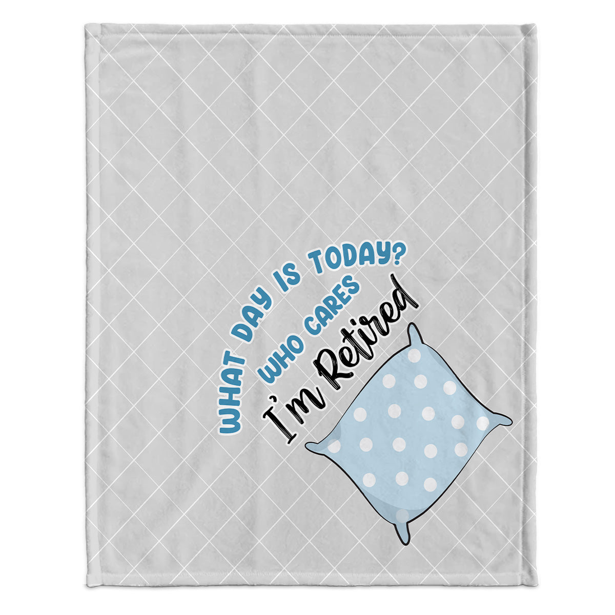 What Day Is Today - Personalized Retired Blanket