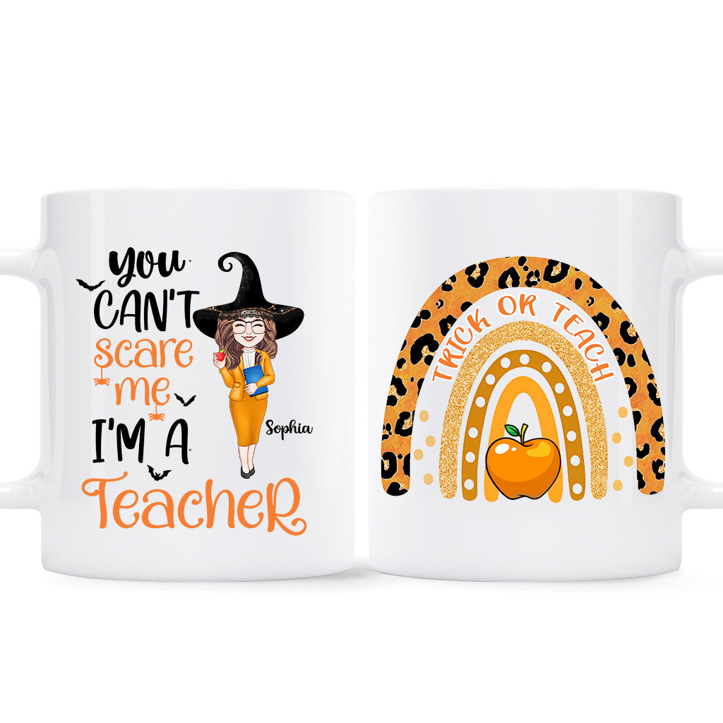 You can't Scare Me I'm A teacher - Personalized Teacher Mug